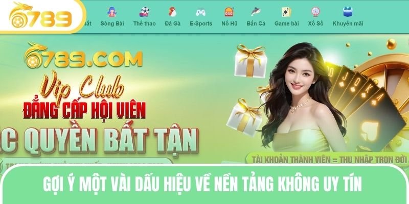 Gợi ý một vài dấu hiệu về nền tảng không uy tín trên thị trường