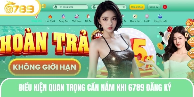 Điều kiện quan trọng cần nắm khi 6789 đăng ký