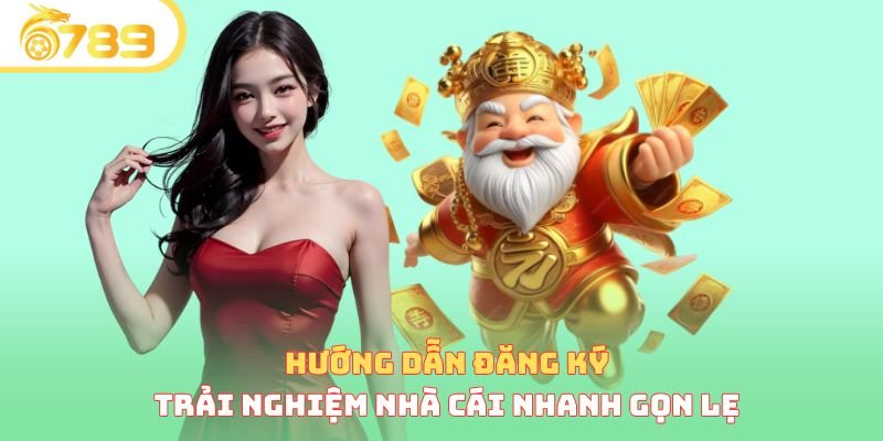 Hướng dẫn đăng ký trải nghiệm nhanh gọn lẹ 