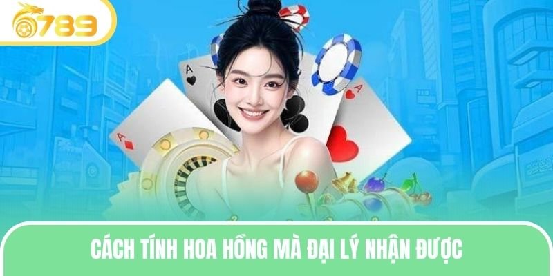 Cách tính hoa hồng mà đại lý nhận được khi đạt doanh thu