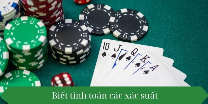 Biết tính toán xác suất xảy ra
