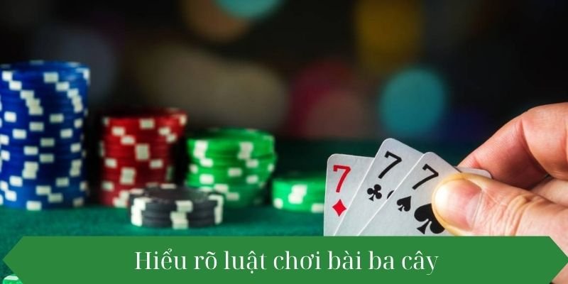Hiểu rõ luật chơi bài ba cây