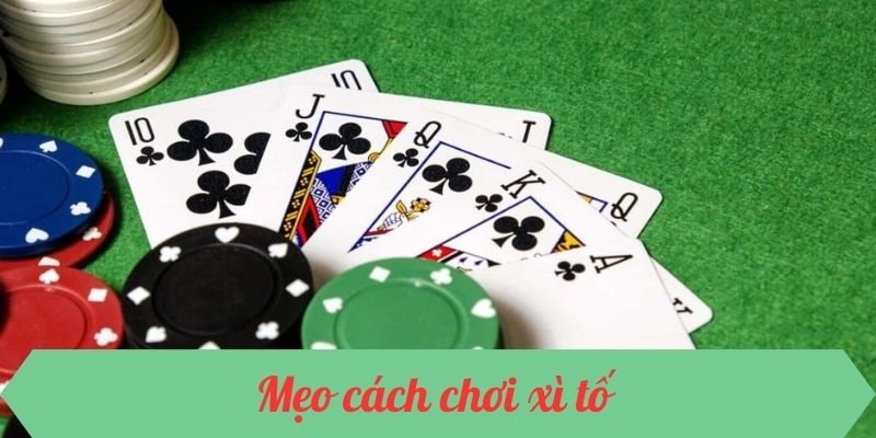 Mẹo chơi xì tố
