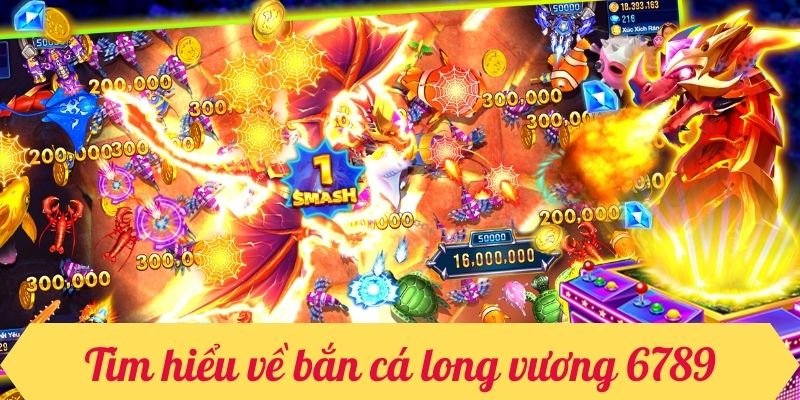 Tìm hiểu về bắn cá long vương