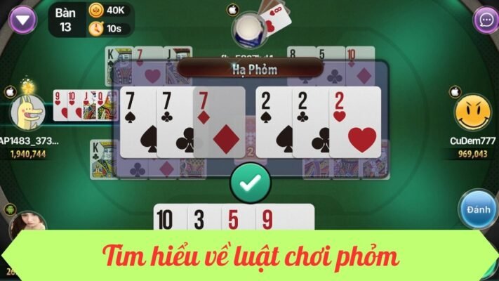 Tìm hiểu về luật chơi Phỏm