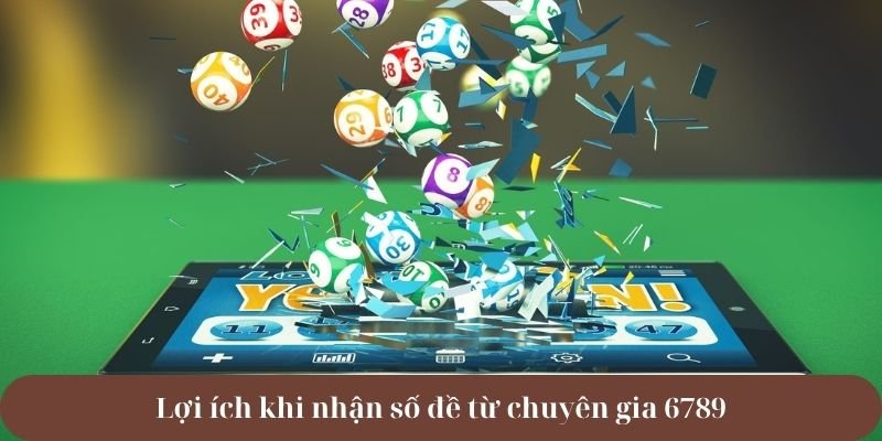 Lợi ích khi nhận số đề từ chuyên gia 6789