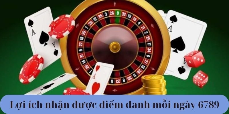 Lợi ích nhận được điểm danh mỗi ngày 6789