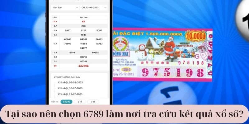 Tại sao nên chọn 6789 làm nơi tra cứu kết quả xổ số?