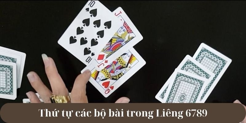 Thứ tự các bộ bài trong Liêng