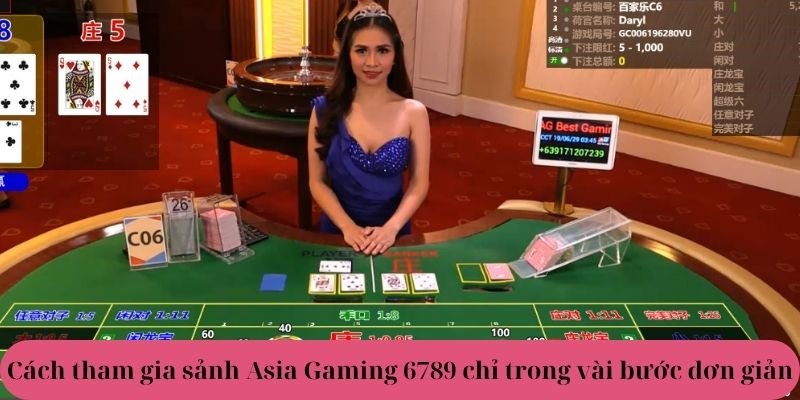 Cách tham gia sảnh Asia Gaming chỉ trong vài bước đơn giản