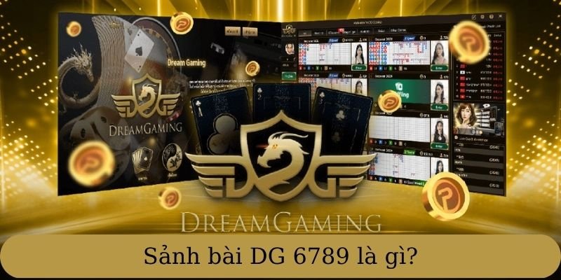 Sảnh bài DG 6789 là gì?