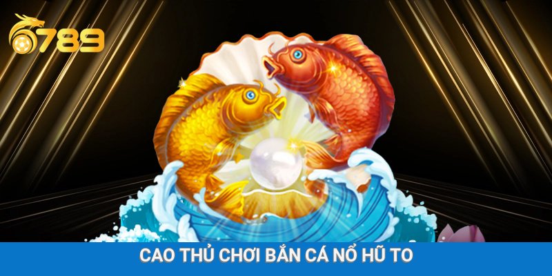 Cao thủ chia sẻ mẹo bắn cá 6789 casino